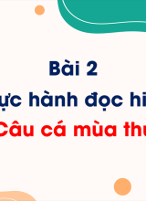 Bài 2 - Thực hành đọc hiểu Câu cá mùa thu